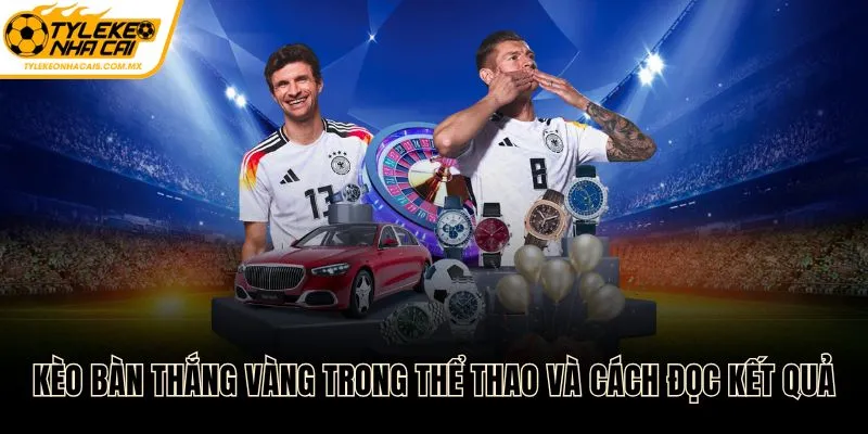 Kèo bàn thắng vàng